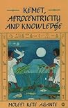 Kemet, Afrocentricity and Knowledge Kemet, Afrocentricity and Knowledge