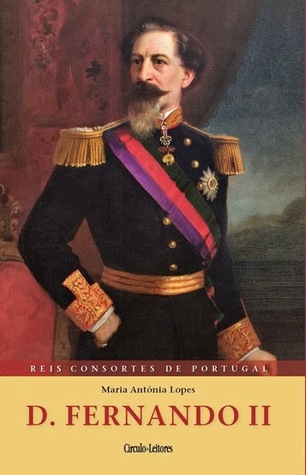 D. Fernando II: Um Rei Avesso à Política (Reis Consortes de Portugal #2)