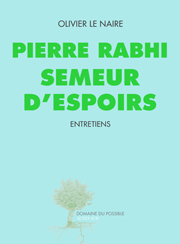 Pierre Rabhi, semeur d'espoirs: Entretiens