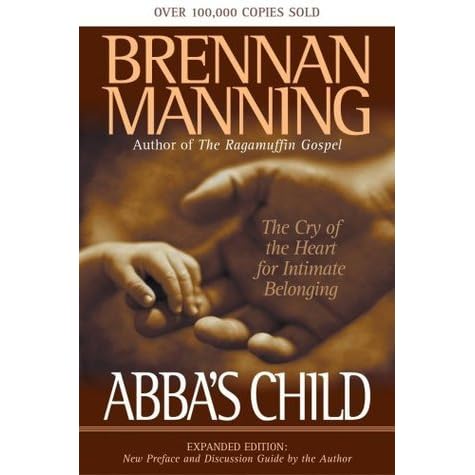 Abba's Child: The Cry of the Heart for Intimate Belonging by Brennan