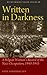 Written in Darkness: A Belgian Woman's Record of the Nazi Occupation, 1940-1945