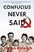 Confucius Never Said by Helen Raleigh