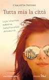 Tutta mia la città by Carlotta Pistone