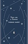 Two on a Tower by Thomas Hardy Two on a Tower by Thomas Hardy
