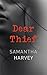 Dear Thief by Samantha Harvey Dear Thief by Samantha Harvey