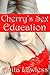 Cherry's Sex Education (Cherry On Top Part 2)