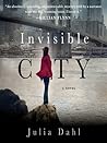 Invisible City by Julia Dahl Invisible City by Julia Dahl