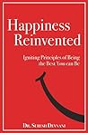 Happiness Reinvented: Igniting Principles of Being the Best You Can Be