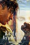 Ardent Ascension (Rise Of The Ardent, #2)