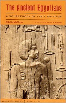 The Ancient Egyptians: A Sourcebook of their Writings (Paperback)