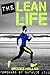 The Lean Life A Story to Give You the Motivation and Tools Needed for Lasting Weight Loss and Lifelong Health