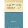The Wreath Ribbon Quilt: And Other Stories The Wreath Ribbon Quilt: And Other Stories