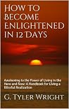 How to Become Enlightened in 12 Days: A Simple Guide to Awakening, Presence, and Self-Realization