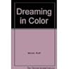 Dreaming in Color Dreaming in Color