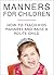 Manners for Children: How to Teach Kids Manners and Raise a Polite Child (Children Etiquette, Etiquette Lessons, Manners for Kids, Manners for Boys, Manners Made Easy, Children Etiquette)