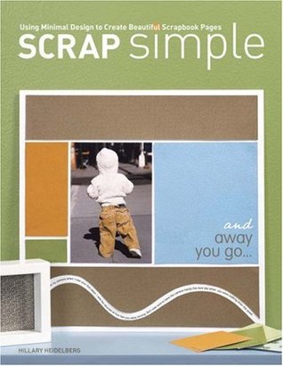 Scrap Simple: Using Minimal Design to Create Beautiful Scrapbook Pages (Paperback)