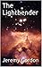 The Lightbender by Jeremy   Gordon The Lightbender by Jeremy   Gordon