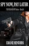 Spy Now, Pay Later (Never Say Spy #8) Book cover for Spy Now, Pay Later (Never Say Spy #8)