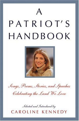 A Patriot's Handbook: Songs, Poems, Stories, and Speeches Celebrating the Land We Love (Paperback)