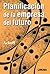 Planificacion De La Empresa Del Futuro / Creating the Corporate Future: Plan or Be Planned For