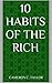 10 Habits of the Rich by Cameron C. Taylor 10 Habits of the Rich by Cameron C. Taylor