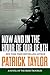 Now and in the Hour of Our Death by Patrick Taylor