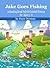 Jake Goes Fishing: A Reading Book Full of Colorful Pictures for Ages 3-8