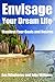 Envisage Your Dream Life: Manifest Your Goals and Desires