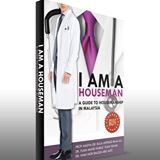 I Am A Houseman: a Guide To Housemanship In Malaysia