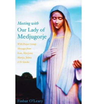 Meeting with Our Lady of Medjugorje: With Prayer Group Messages from Ivan, Marijana, Marija, Jelena and Fr Slavko