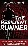 The Resilient Runner: Mental Toughness Training for Endurance Runners Book cover for The Resilient Runner: Mental Toughness Training for Endurance Runners