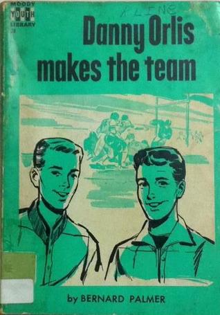 Danny Orlis Makes the Team (Moody Youth Library No. 28)