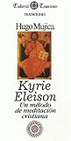 Kyrie Eleison - Un Metodo de Meditacion (Spanish Edition) Kyrie Eleison - Un Metodo de Meditacion (Spanish Edition)