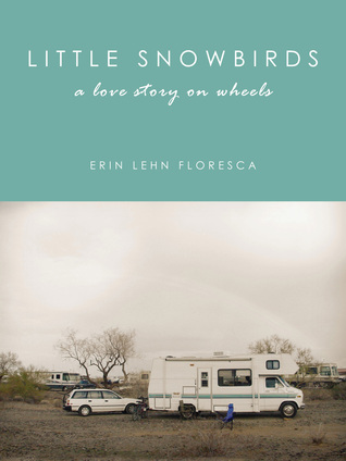 Little Snowbirds: A Love Story on Wheels (Kindle Edition)