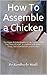 How To Assemble a Chicken
