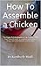 How To Assemble a Chicken