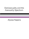 Demisexuality and the Asexuality Spectrum