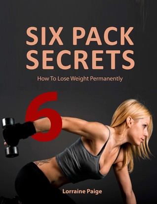 How To Lose Weight Permanently: Six Pack Secrets