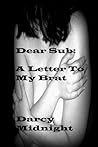 Dear Sub: A Letter To My Brat Dear Sub: A Letter To My Brat