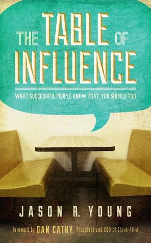 The Table of Influence: What Successful People Know That You Should Too (Kindle Edition)