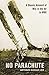 No Parachute: A Classic Account of War in the Air in WWI
