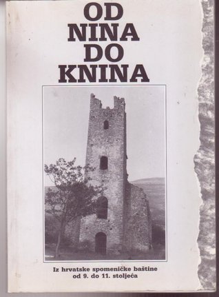 Od Nina do Knina: Iz hrvatske spomeničke baštine od 9. do 11. stoljeća