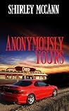Anonymously Yours by Shirley McCann