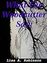 What The Woodcutter Saw by Lisa A. Robinson