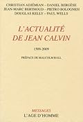 L’actualité de Jean Calvin, 1509–2009