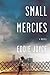Small Mercies by Eddie Joyce