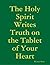 The Holy Spirit Writes Truth on the Tablet of Your Heart by Michael Shim The Holy Spirit Writes Truth on the Tablet of Your Heart by Michael Shim