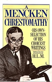 A Mencken Chrestomathy by H.L. Mencken
