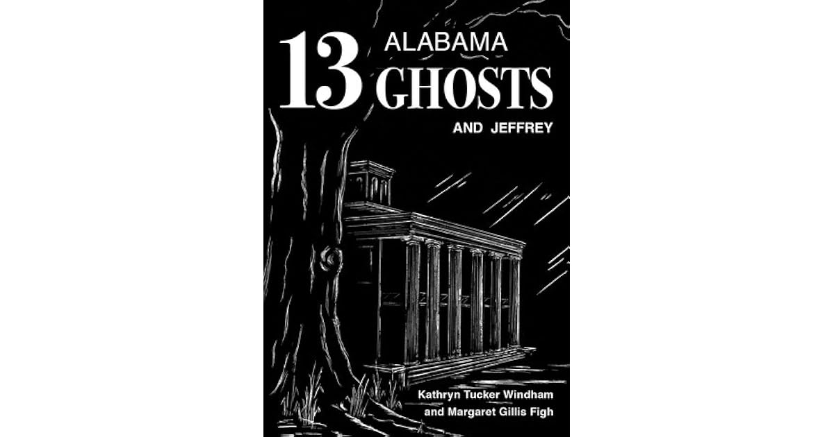 Thirteen Alabama Ghosts and Jeffrey by Kathryn Tucker Windham