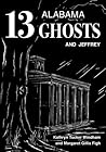 Thirteen Alabama Ghosts and Jeffrey by Kathryn Tucker Windham Thirteen Alabama Ghosts and Jeffrey by Kathryn Tucker Windham